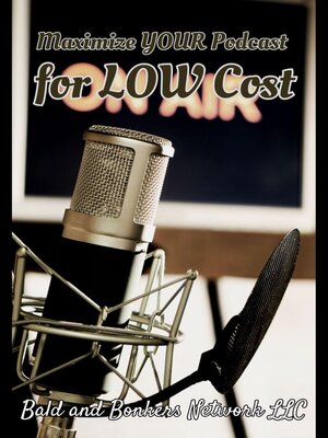 cover image of Maximize Your Podcast for Low Cost